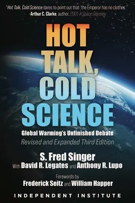 Discussions passionnées, science froide : Le débat inachevé sur le réchauffement climatique - Hot Talk, Cold Science: Global Warming's Unfinished Debate