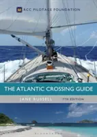 Le guide de la traversée de l'Atlantique 7e édition : Fondation Rcc Pilotage - The Atlantic Crossing Guide 7th Edition: Rcc Pilotage Foundation