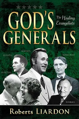 Généraux de Dieu - Les évangélistes guérisseurs - God's Generals Healing Evangelists