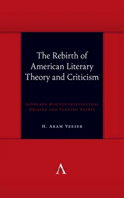 La renaissance de la théorie et de la critique littéraires américaines : Des chercheurs discutent des origines intellectuelles et des tournants - The Rebirth of American Literary Theory and Criticism: Scholars Discuss Intellectual Origins and Turning Points