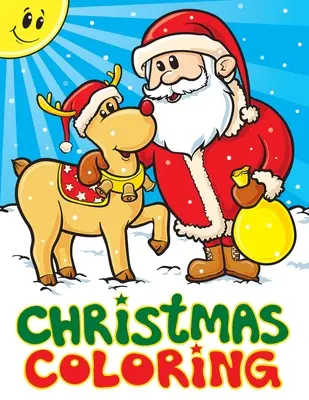 Coloriage de Noël : Un livre d'activités de Noël pour les enfants, des livres de coloriage pour les garçons, les filles, les tout-petits, le meilleur cadeau de Noël. - Christmas Coloring: A Christmas Stocking Stuffers Activity Book for Kids, Coloring Books for Boys, Girls, Toddlers, Best Stocking Stuffer