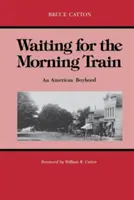 En attendant le train du matin : Une enfance américaine - Waiting for the Morning Train: An American Boyhood