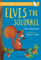 Elvis l'écureuil : Un jeune lecteur de Bloomsbury - Bandeau d'or - Elvis the Squirrel: A Bloomsbury Young Reader - Gold Book Band