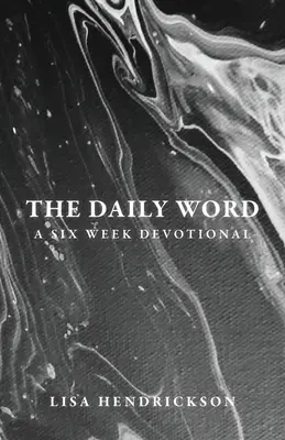 Le mot du jour : Un dévotionnel de six semaines - The Daily Word: A Six Week Devotional