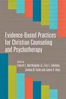Pratiques fondées sur des données probantes pour le conseil et la psychothérapie chrétiens - Evidence-Based Practices for Christian Counseling and Psychotherapy