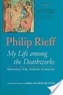Ordre sacré/Ordre social : Ma vie parmi les œuvres de mort : Illustrations de l'esthétique de l'autorité - Sacred Order/Social Order: My Life Among the Deathworks: Illustrations of the Aesthetics of Authority