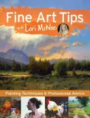 Conseils sur les beaux-arts avec Lori McNee : Techniques de peinture et conseils de professionnels - Fine Art Tips with Lori McNee: Painting Techniques and Professional Advice