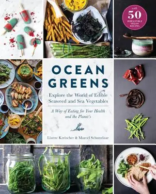 Ocean Greens : Explorer le monde des algues et des légumes de mer comestibles : Un mode d'alimentation pour votre santé et celle de la planète - Ocean Greens: Explore the World of Edible Seaweed and Sea Vegetables: A Way of Eating for Your Health and the Planet's