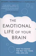 La vie émotionnelle de votre cerveau - Comment ses schémas uniques affectent votre façon de penser, de ressentir et de vivre - et comment vous pouvez les changer - Emotional Life of Your Brain - How Its Unique Patterns Affect the Way You Think, Feel, and Live - and How You Can Change Them