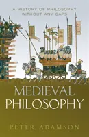 La philosophie médiévale : Une histoire de la philosophie sans lacunes, Volume 4 - Medieval Philosophy: A History of Philosophy Without Any Gaps, Volume 4