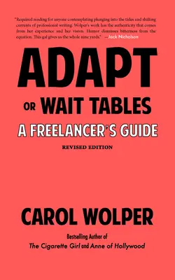 Adapter ou servir les tables (édition révisée) : Le guide du freelance - Adapt or Wait Tables (Revised Edition): A Freelancer's Guide