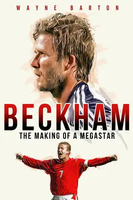 Beckham : La fabrication d'une mégastar - Beckham: The Making of a Megastar