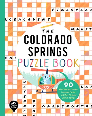 Le livre d'énigmes de Colorado Springs : 90 mots cachés, énigmes, mots croisés et autres Tout sur Colorado Springs, Colorado ! - The Colorado Springs Puzzle Book: 90 Word Searches, Jumbles, Crossword Puzzles, and More All about Colorado Springs, Colorado!