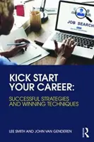 Donnez un coup de fouet à votre carrière : Stratégies et techniques gagnantes - Kick Start Your Career: Successful Strategies and Winning Techniques