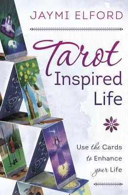 Tarot Inspired Life : Utilisez les cartes pour améliorer votre vie - Tarot Inspired Life: Use the Cards to Enhance Your Life