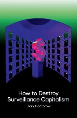 Comment détruire le capitalisme de surveillance - How to Destroy Surveillance Capitalism