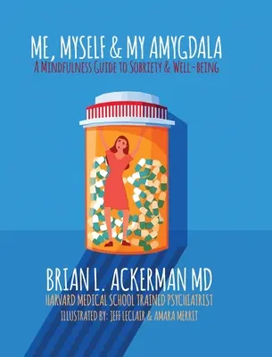 Moi, moi-même et mon amygdale : Un guide de pleine conscience pour la sobriété et le bien-être - Me, Myself, and My Amygdala: A Mindfulness Guide for Sobriety & Well-Being