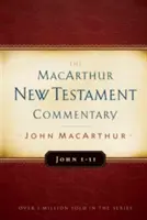 Jean 1-11 MacArthur New Testament Commentary, Volume 11 - John 1-11 MacArthur New Testament Commentary, 11