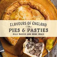 Saveurs d'Angleterre : Tartes et pâtés - Flavours of England: Pies and Pasties