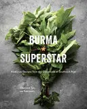 Burma Superstar : Recettes addictives du carrefour de l'Asie du Sud-Est [Livre de cuisine]. - Burma Superstar: Addictive Recipes from the Crossroads of Southeast Asia [A Cookbook]
