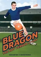 Dragon bleu - La biographie de Roy Vernon - Blue Dragon - The biography of Roy Vernon