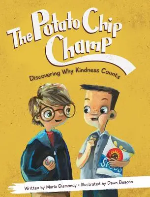 Le champion des chips : Découvrir pourquoi la gentillesse compte - The Potato Chip Champ: Discovering Why Kindness Counts