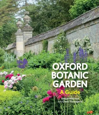 Le jardin botanique d'Oxford : Un guide - Oxford Botanic Garden: A Guide