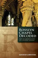 La chapelle de Rosslyn décodée : Nouvelles interprétations d'une énigme gothique - Rosslyn Chapel Decoded: New Interpretations of a Gothic Enigma