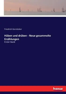 Hben und drben - Neue gesammelte Erzhlungen : Erster Band - Hben und drben - Neue gesammelte Erzhlungen: Erster Band