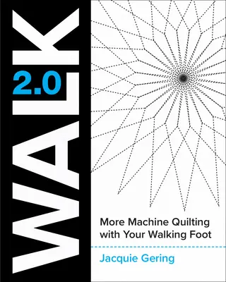 Marche 2.0 : Plus de quilting à la machine avec votre pied de marche - Walk 2.0: More Machine Quilting with Your Walking Foot