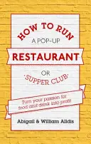 Comment gérer un restaurant pop-up ou un club de souper - How to Run a Pop-Up Restaurant or Supper Club