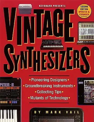 Synthétiseurs Vintage - Instruments révolutionnaires et concepteurs pionniers de synthétiseurs de musique électronique - Vintage Synthesizers - Groundbreaking Instruments and Pioneering Designers of Electronic Music Synthesizers