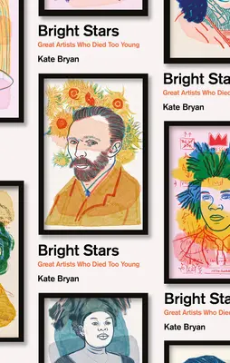 Étoiles brillantes : Les grands artistes morts trop jeunes - Bright Stars: Great Artists Who Died Too Young