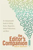 Le compagnon de l'éditeur : Un guide indispensable pour éditer des livres, des magazines, des publications en ligne et d'autres documents. - The Editor's Companion: An Indispensable Guide to Editing Books, Magazines, Online Publications, and Mor E