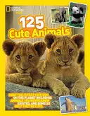 125 Cute Animals : Rencontrez les animaux les plus mignons de la planète, y compris des animaux dont vous ne soupçonniez pas l'existence, et d'autres si laids qu'ils en sont mignons. - 125 Cute Animals: Meet the Cutest Critters on the Planet, Including Animals You Never Knew Existed, and Some So Ugly They're Cute