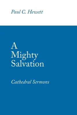 Un salut puissant : Sermons de la cathédrale - A Mighty Salvation: Cathedral Sermons