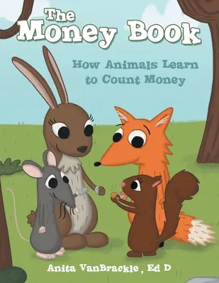 Le livre de l'argent : Comment les animaux apprennent à compter l'argent - The Money Book: How Animals Learn to Count Money