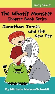 Série de livres à chapitres Whatif Monster : Jonathan James et le nouvel animal de compagnie - The Whatif Monster Chapter Book Series: Jonathan James and the New Pet