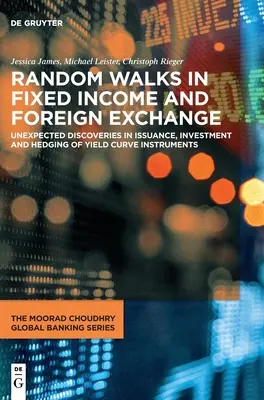 Random Walks in Fixed Income and Foreign Exchange (en anglais) - Random Walks in Fixed Income and Foreign Exchange