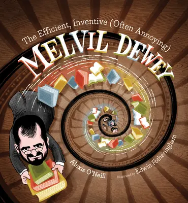 L'efficace, l'inventif (et souvent l'agaçant) Melvil Dewey - The Efficient, Inventive (Often Annoying) Melvil Dewey