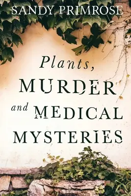 Plantes, meurtres et mystères médicaux - Plants, Murder and Medical Mysteries