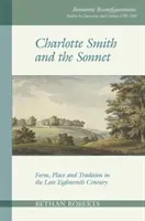 Charlotte Smith et le sonnet : Forme, lieu et tradition à la fin du dix-huitième siècle - Charlotte Smith and the Sonnet: Form, Place and Tradition in the Late Eighteenth Century