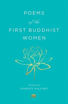 Poèmes des premières femmes bouddhistes : Une traduction du Therigatha - Poems of the First Buddhist Women: A Translation of the Therigatha