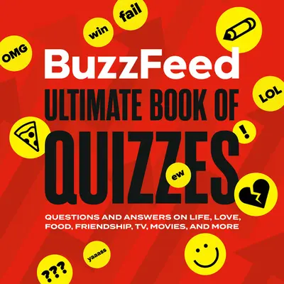 Buzzfeed Ultimate Book of Quizzes : Questions et réponses sur la vie, l'amour, la nourriture, l'amitié, la télévision, le cinéma et plus encore. - Buzzfeed Ultimate Book of Quizzes: Questions and Answers on Life, Love, Food, Friendship, Tv, Movies, and More