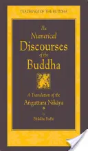 Les discours numériques du Bouddha : Une traduction complète de l'Anguttara Nikaya - The Numerical Discourses of the Buddha: A Complete Translation of the Anguttara Nikaya