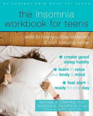 The Insomnia Workbook for Teens : Des compétences pour t'aider à arrêter de stresser et à mieux dormir - The Insomnia Workbook for Teens: Skills to Help You Stop Stressing and Start Sleeping Better