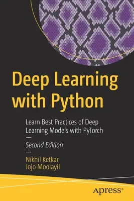 Apprentissage profond avec Python : Apprendre les meilleures pratiques des modèles d'apprentissage profond avec Pytorch - Deep Learning with Python: Learn Best Practices of Deep Learning Models with Pytorch