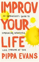 Improvisez votre vie - Improv Your Life