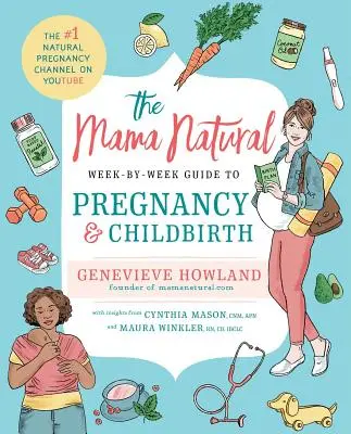 Le guide hebdomadaire de la grossesse et de l'accouchement de Mama Natural - The Mama Natural Week-By-Week Guide to Pregnancy and Childbirth