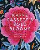 Kaffe Fassett's Bold Blooms : Quilts et autres œuvres célébrant les fleurs - Kaffe Fassett's Bold Blooms: Quilts and Other Works Celebrating Flowers